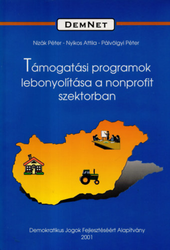 Nizák Péter - Támogatási programok lebonyítása a nonprofit szektorban ( DEmNet könyvek 4. )