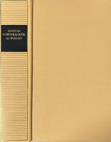 Tarnóc Márton (vál. és szerk.) - Magyar gondolkodók 17. század (Magyar Remekírók)