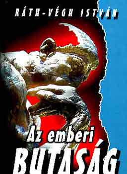 R�th-V�gh Istv�n - Az emberi butas�g