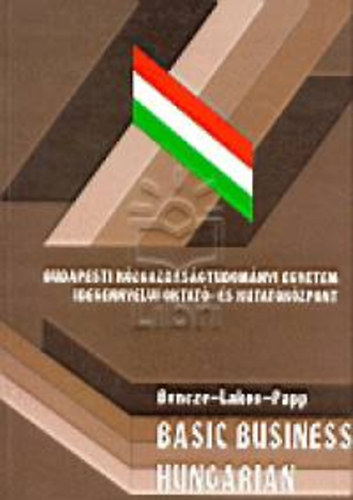 Bencze Ildik; Lakos Dorottya; Papp Judit - Basic Business Hungarian
