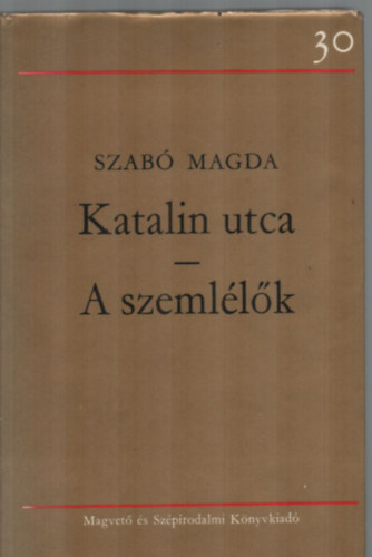 Szab Magda - Katalin utca-A szemllk