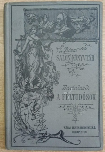 Bartalus Istv�n - A f�ltud�sok - humoros reg�ny (R�vai-f�le Salon-k�nyvt�r)