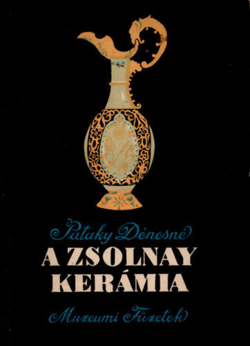 Pataky Dnesn - A Zsolnay kermia