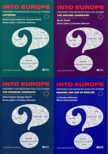 J. Charles Alderson - Ildikó Csépes Mária Cseresznyés - Tankó Gyula, Katalin Fehérváryné H. -Karmen Pizorn Györgyi Együd - 4 db Into Europe - Prepare for Modern English Exams - Reading and use of English - The speaking handbook (+1 DVD) - The writing handbook - Listening (+2 CD)