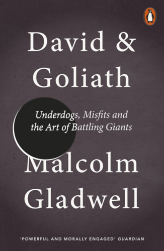 Malcolm Gladwell - David and Goliath - Underdogs, Misfits and the Art of Battling Giants