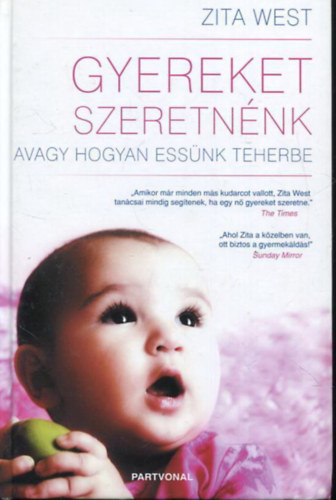Zita West - Gyereket szeretnnk - Avagy hogyan essnk teherbe? (Sajt kppel)