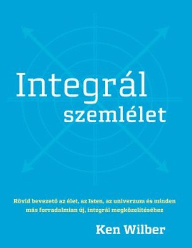 Ken Wilber - Integrál szemlélet