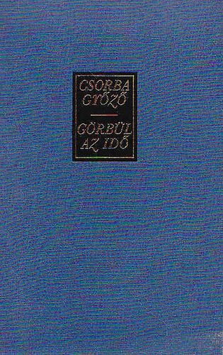 Csorba Győző - Görbül az idő