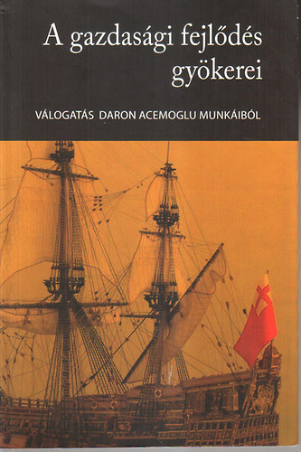 Daron Acemoglu - A gazdasgi fejlds gykerei - Vlogats Daron Acemoglu munkibl