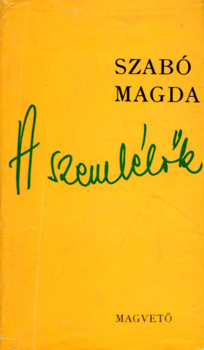 Szabó Magda - 2 db Szabó Magda kötet: A szemlélők - A pillanat