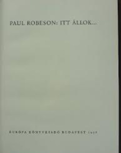 Paul Robeson - Itt �llok ...