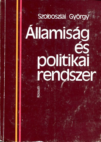 Szoboszlai Gy�rgy - �llamis�g �s politikai rendszer