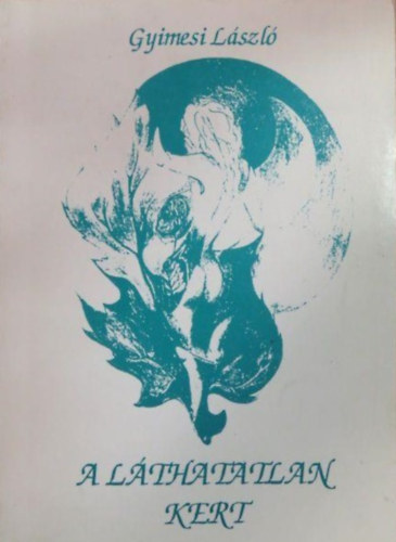 Gyimesi L�szl� - A l�thatatlan kert