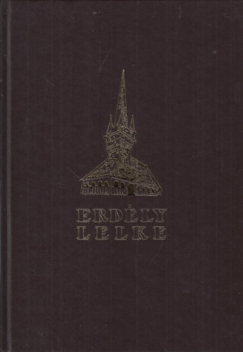 Ignácz Rózsa (szerk.) - Erdély lelke - A hazatért Erdély nagy, képes emlékalbuma