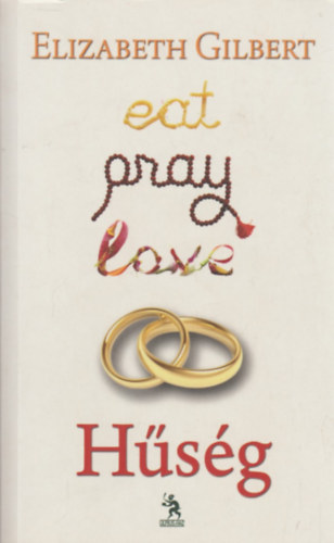 Elizabeth Gilbert - Eat, Pray, Love 2. - Hsg