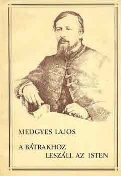 Medges Lajos - A btrakhoz leszll az isten