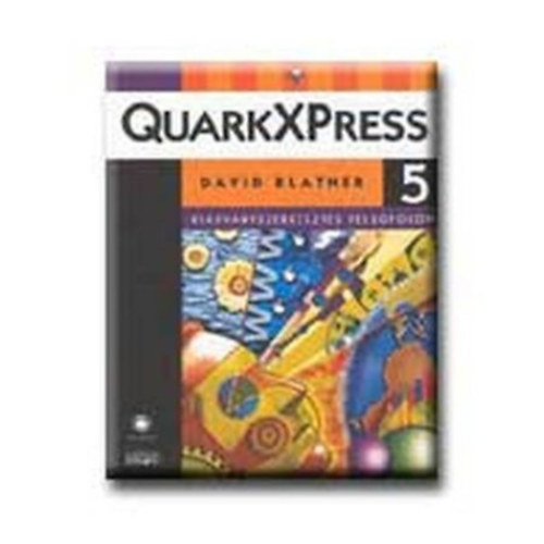 David Blatner - QuarkXPress 5. Kiadv�nyszerkeszt�s fels�fokon. I. k�tet