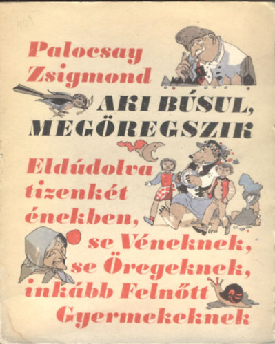 Palocsay Zsigmond - Aki bsul, megregszik