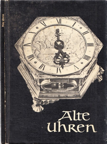 Walter Danz - Alte Uhren - Die Schatzkammer Band 27