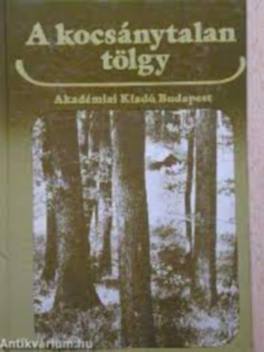 Bondor Antal  (szerk.) - A kocs�nytalan t�lgy