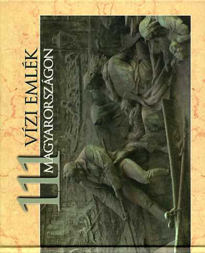 Fejr Lszl; Szlvik Lajos - 111 vzi emlk Magyarorszgon