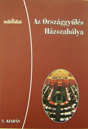 Hzin dr. Varga Mria szerk. - Az  orszggyls Hzszablya, llsfoglalsokkal kiegsztve. 3. tdolgozott kiads.