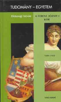 Di�szegi Istv�n - A Ferenc J�zsef-i kor Magyarorsz�g t�rt�nete 1849-1918