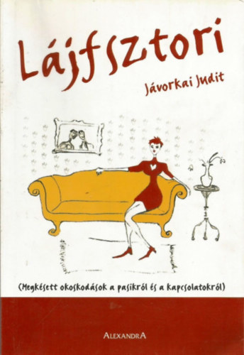Jvorkai Judit - Ljfsztori - Megksett okoskodsok a pasikrl s a kapcsolatokrl