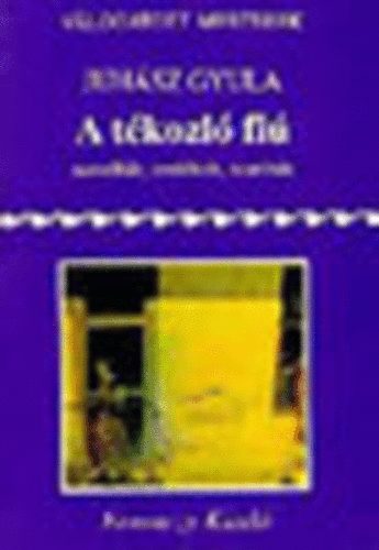 Juh�sz Gyula - A t�kozl� fi� (Novell�k, eml�kek, szat�r�k)