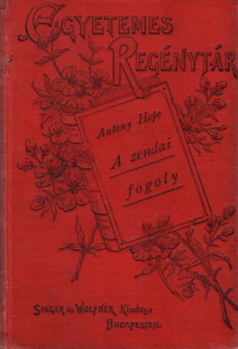 Antony Hope - A zendai fogoly - Egyetemes Regnytr ( 1. kiads )