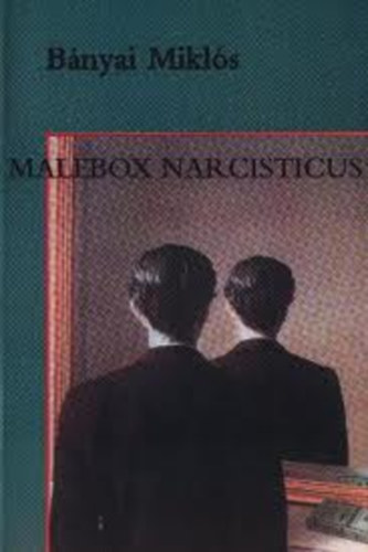 B�nyai Mikl�s - Malebox Narcisticus