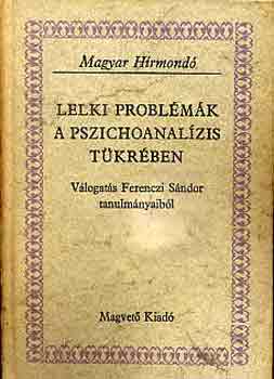 Ferenczi Sndor - Lelki problmk a pszichoanalzis tkrben (magyar hrmond)