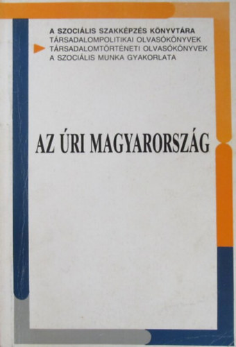 Lderer Pl  (sszell.) - Az ri Magyarorszg - Trsadalomszerkezet s rtegrajzok (A kiegyezstl a II. vilghborig) - I. Az elitektl a kishivatalnokig