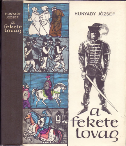 Hunyady J�zsef - A Fekete Lovag (T�rt�nelmi reg�ny - Sz�nyi Gyula rajzaival - Harmadik kiad�s)