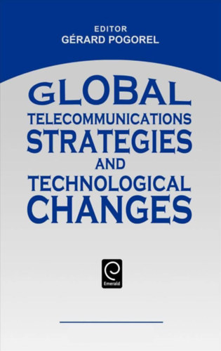 G�rard Pogorel - Global Telecommunications Strategies and Technological Changes