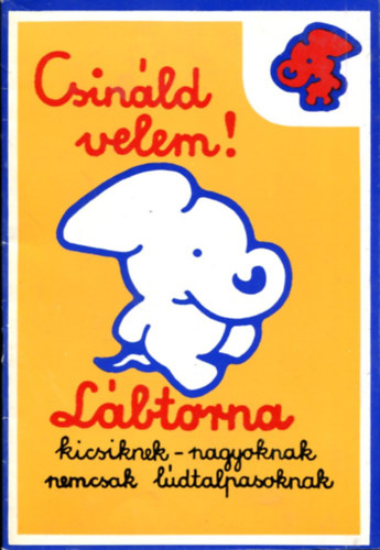 Dr. Kovcs Joln - Csinld velem! (Lbtorna kicsiknek-nagyoknak - nem csak ldtalpasoknak)