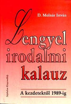 D. Molnár István - Lengyel irodalmi kalauz-A kezdetektől 1989-ig