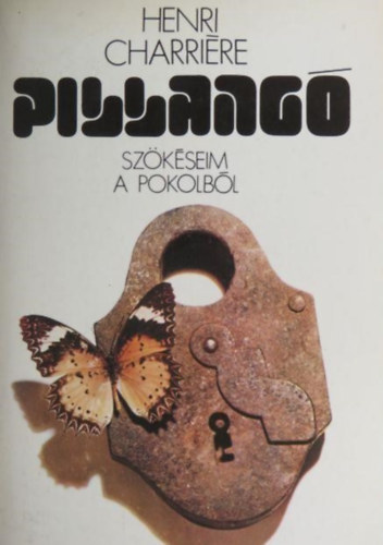 Henri Charri�re - Pillang� - Sz�k�seim a pokolb�l (Papillon) - Harmadik kiad�s