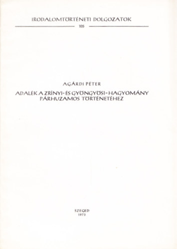 Agárdi Péter - Adalék a Zrínyi- és Gyöngyösi-hagyomány párhuzamos történetéhez
