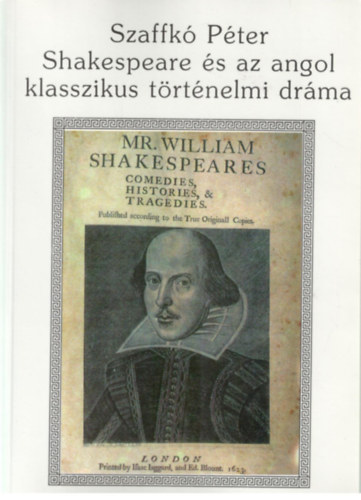 Szaffk Pter - Shakespeare s az angol klasszikus trtnelmi drma