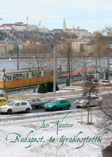 Jan Kuntur - Budapest, te jralesztettl