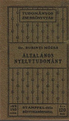 Dr. Rubinyi Mzes - ltalnos nyelvtudomny (Tudomnyos zsebknyvtr)