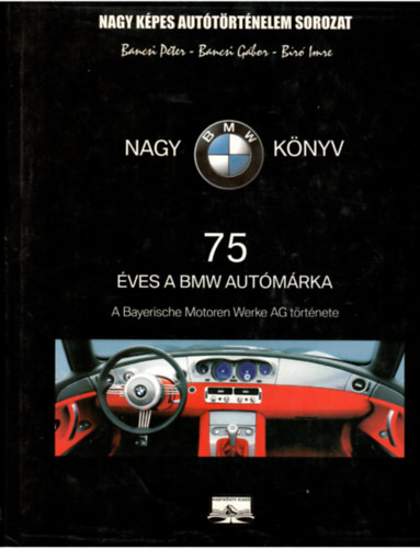 Bancsi Gbor, Br Imre Bancsi Pter - Nagy BMW knyv (75 ves a BMW autmrka)