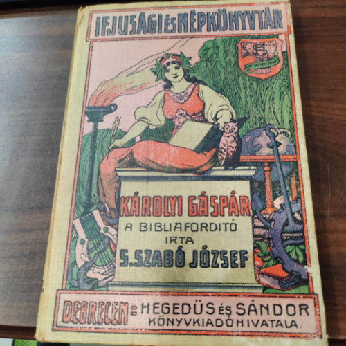 S. Szabó József - Károli Gáspár a bibliafordító (Ifjúsági és Népkönyvtár)