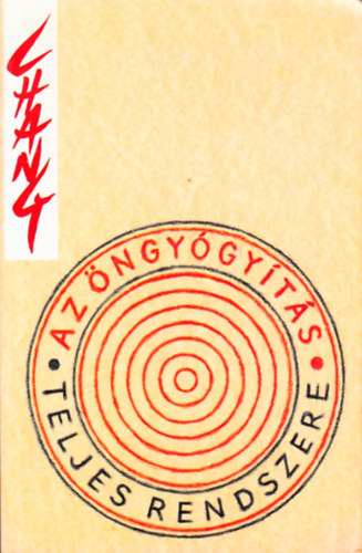 Szerző Dr. Stephen T. Csang Szerkesztő Tészabó Júlia - Az öngyógyítás teljes rendszere - Belső taoista gyakorlatok - Le systéme complet d'autoguérison