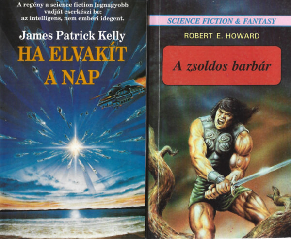 2 db knyv, James Patrick Kelly: Ha elvakt a nap, Robert E. Howard: A zsoldos barbr