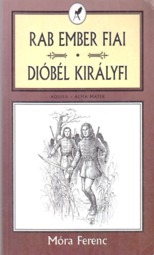 Mra Ferenc - Rab ember fiai - Dibl kirlyfi