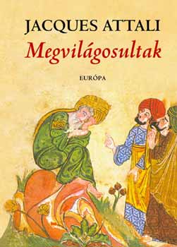 Jacques Attali - Megvil�gosultak