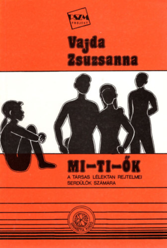 Vajda Zsuzsanna - Mi-Ti-�k-(a t�rsas l�lektan rejtelmei serd�l�k sz�m�ra