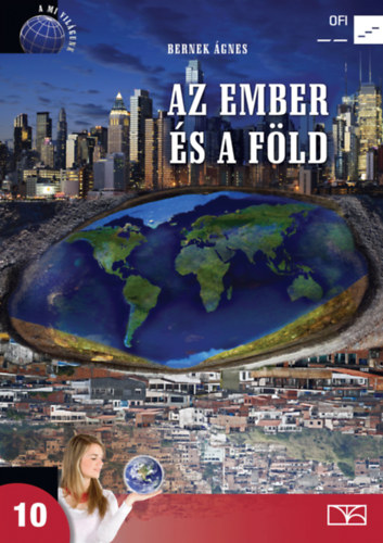 Dr. Bernek �gnes - Az ember �s a f�ld - T�rsadalomf�ldrajz a k�z�piskol�k 10. �vfolyama sz�m�ra